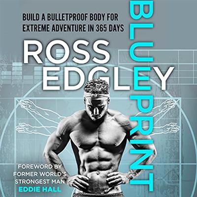 Blueprint: Build a Bulletproof Body for Extreme Adventure in 365 Days [Audiobook]