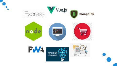 Udemy - (MEVN Stack) build an PWA & Machine Learning E-Commerce APP