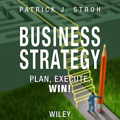 Business Strategy: Plan, Execute, Win! [Audiobook]