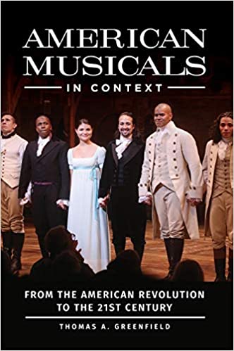 American Musicals in Context From the American Revolution to the 21st Century