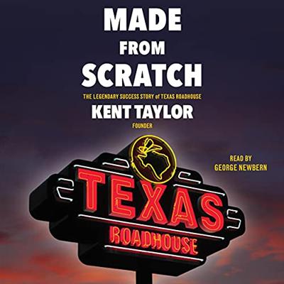 Made from Scratch: The Legendary Success Story of Texas Roadhouse [Audiobook]
