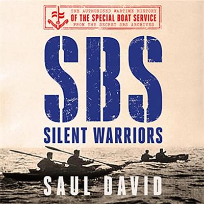 SBS   Silent Warriors: The Authorised Wartime History [Audiobook]