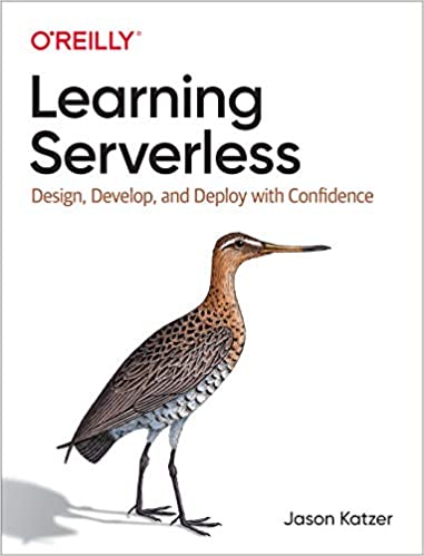 Learning Serverless Design, Develop, and Deploy with Confidence (True PDF)