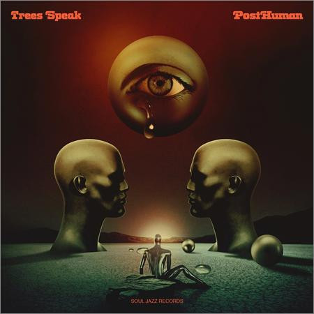 Trees Speak - Trees Speak — PostHuman (2021)