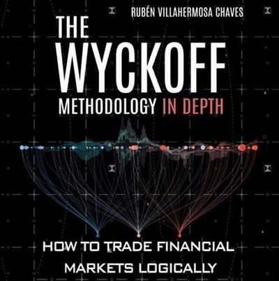The Wyckoff Methodology in Depth How to Trade Financial Markets Logically [Audiobook]