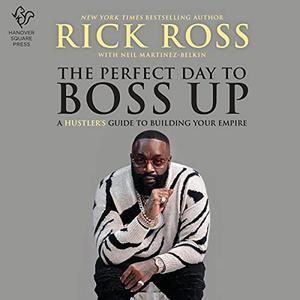 The Perfect Day to Boss Up A Hustler's Guide to Building Your Empire [Audiobook]