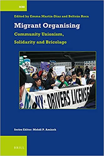Migrant Organising Community Unionism, Solidarity and Bricolage (International Comparative Social Studies)