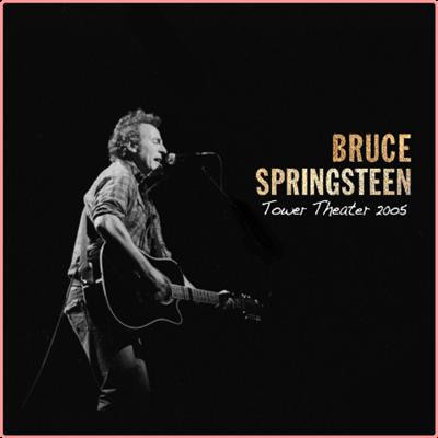 Bruce Springsteen   2005 05 17 Tower Theatre, Upper Darby, PA (2021) Mp3 320kbps