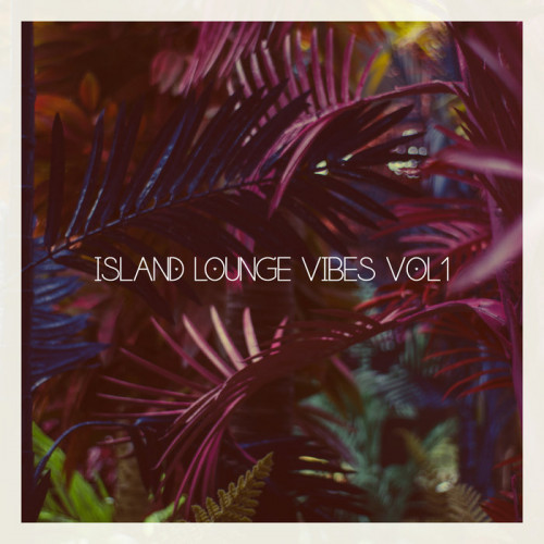 Island Lounge Vibes Vol. 1 (2021)