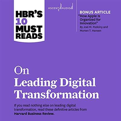 HBR's 10 Must Reads on Leading Digital Transformation HBR's 10 Must Reads Series [Audiobook]