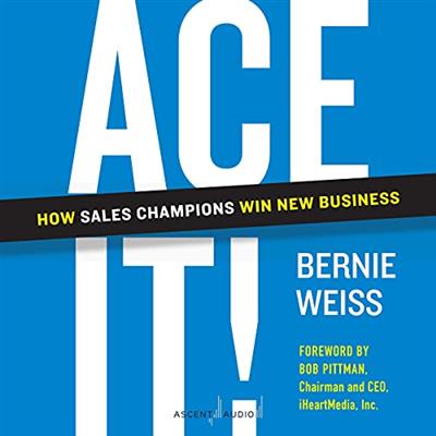 Ace It! How Sales Champions Win New Business [Audiobook]