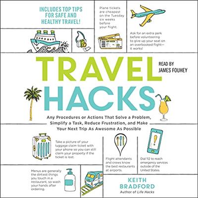 Travel Hacks Any Procedures or Actions That Solve a Problem, Simplify a Task, Reduce Frustration [Audiobook]