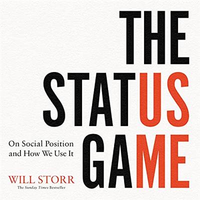 The Status Game On Social Position and How We Use It [Audiobook]