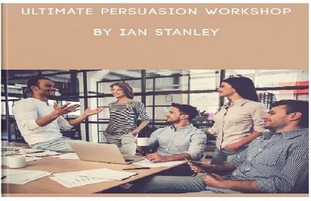 Ian Stanley - Ultimate Persuasion Workshop