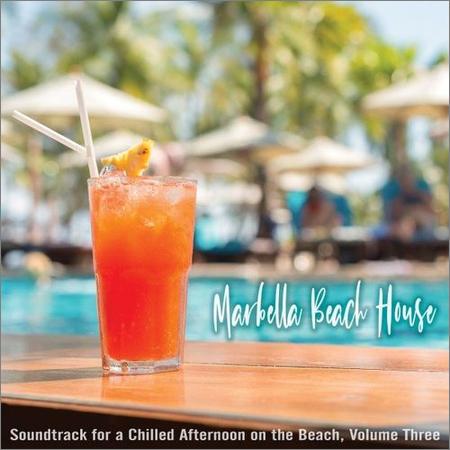 Marbella Beach House - VA — Marbella Beach House: Soundtrack for a Chilled Afternoon on the Beach, Volume 3 (2021)