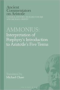 Ammonius Interpretation of Porphyry's Introduction to Aristotle's Five Terms