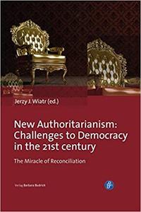 New Authoritarianism Challenges to Democracy in the 21st century