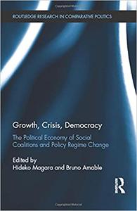 Growth, Crisis, Democracy The Political Economy of Social Coalitions and Policy Regime Change