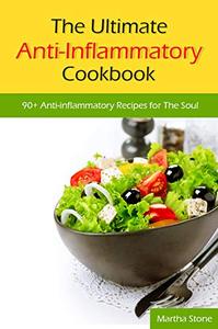 The Ultimate Anti-Inflammatory Cookbook 90+ Anti-inflammatory Recipes for The Soul