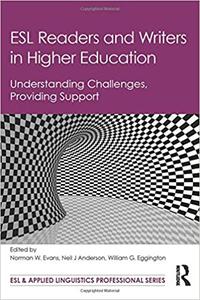 ESL Readers and Writers in Higher Education Understanding Challenges, Providing Support