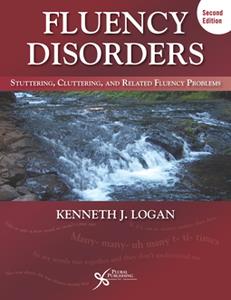 Fluency Disorders  Stuttering, Cluttering, and Related Fluency Problems, Second Edition
