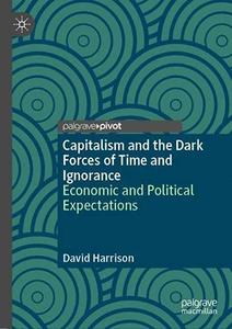 Capitalism and the Dark Forces of Time and Ignorance Economic and Political Expectations