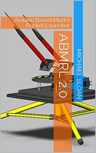 ABMRL 2.0 Arduino Based Model Rocket Launcher