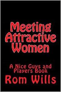 Meeting Attractive Women A Nice Guys and Players Book