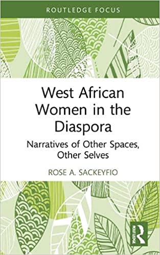 West African Women in the Diaspora Narratives of Other Spaces, Other Selves