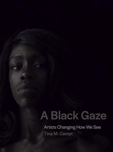 A Black Gaze Artists Changing How We See