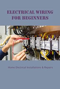 Electrical Wiring for Beginners Home Electrical Installations & Repairs Electricial Wiring Knowledge
