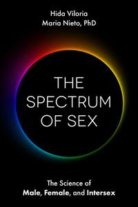 The Spectrum of Sex The Science of Male, Female, and Intersex