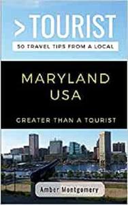 GREATER THAN A TOURIST- MARYLAND USA 50 Travel Tips from a Local (Greater Than a Tourist United States)