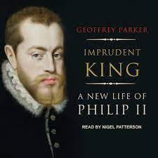 Imprudent King A New Life of Philip II [AudioBook]