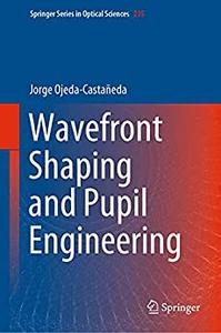 Wavefront Shaping and Pupil Engineering
