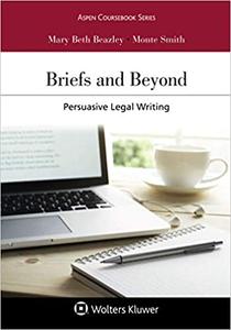 Briefs and Beyond Persuasive Legal Writing