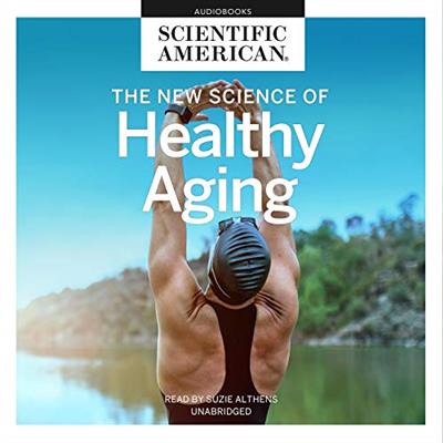 The New Science of Healthy Aging [Audiobook]