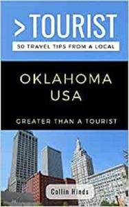 Greater Than a Tourist- Oklahoma USA 50 Travel Tips from a Local (Greater Than a Tourist United States)