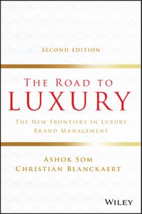 The Road to Luxury The New Frontiers in Luxury Brand Management, 2nd Edition