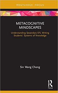 Metacognitive Mindscapes Understanding Secondary EFL Writing Students' Systems of Knowledge