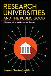 Research Universities and the Public Good Discovery for an Uncertain Future