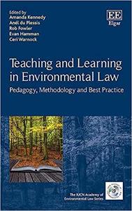 Teaching and Learning in Environmental Law Pedagogy, Methodology and Best Practice