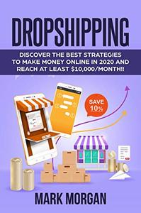 Dropshipping Discover the Best Strategies to Make Money Online in 2020 and Reach at Least $10,000Month!!