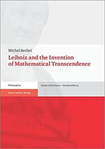 Leibniz and the Invention of Mathematical Transcendence