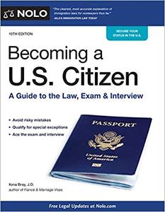Becoming a U.S. Citizen A Guide to the Law, Exam & Interview