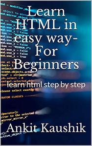 Learn HTML in easy way- For Beginners learn html step by step