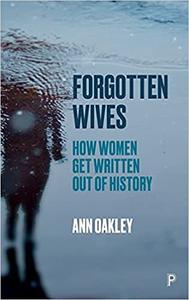 Forgotten Wives How Women Get Written Out of History