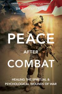 Peace after Combat Healing the Spiritual and Psychological Wounds of War