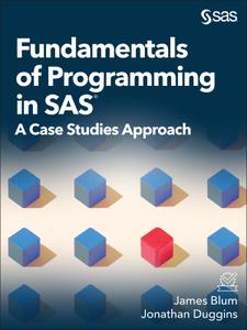 Fundamentals of Programming in SAS A Case Studies Approach