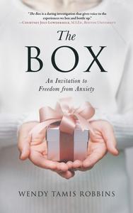 The Box An Invitation to Freedom from Anxiety